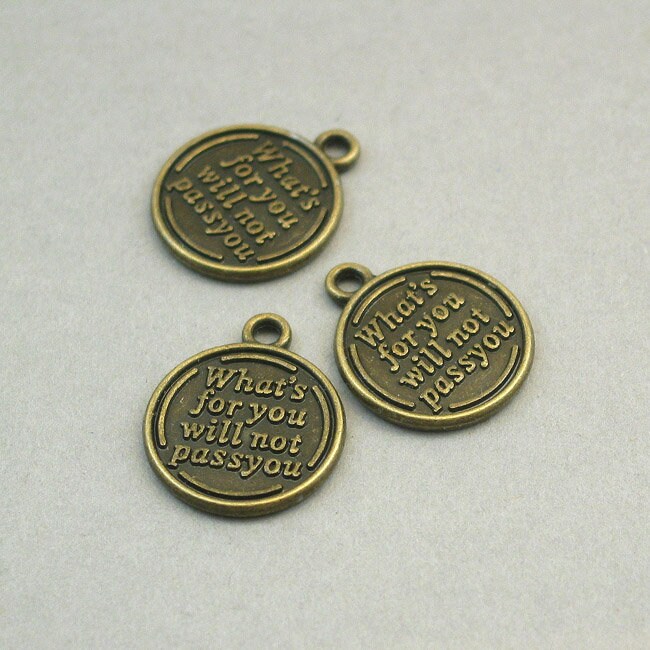 Message charms, quote disc pendants. What's for You Will not Pass You. Two sided. Antique bronze 20mm CM1279B