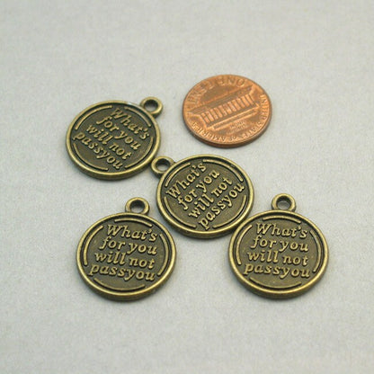 Message charms, quote disc pendants. What's for You Will not Pass You. Two sided. Antique bronze 20mm CM1279B